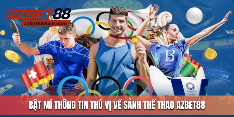 Bật mí thông tin  thú vị về sảnh thể thao Azbet88